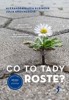 CO TO TADY ROSTE?