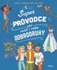 SUPER PRŮVODCE PRO MALÉ I VELKÉ DOBROD.