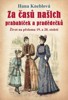ZA ČASŮ NAŠICH PRABABIČEK A PRADĚDEČKŮ-ŽIVOT NA PŘELOMU 19.