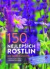 150 NEJLEPŠÍCH ROSTLIN PRO KAŽDÉ STANOVIŠTĚ
