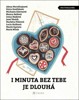 I MINUTA BEZ TEBE JE DLOUHÁ