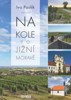 NA KOLE PO JIŽNÍ MORAVĚ