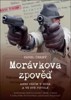 MORÁVKOVA ZPOVĚĎ: VĚŘÍM V BOHA A VE SVÉ PISTOLE