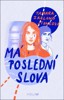 MÁ POSLEDNÍ SLOVA