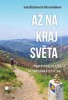 AŽ NA KRAJ SVĚTA - PRAPŮVODNÍ CESTOU DO SANTIAGA A JEŠTĚ DÁL