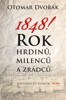1848!-ROK HRDINŮ,MILENCŮ A ZRÁDCŮ