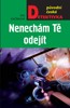 NENECHÁM TĚ ODEJÍT