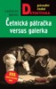 ČETNICKÁ PÁTRAČKA VERSUS GALÉRKA