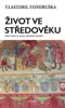 ŽIVOT VE STŘEDOVĚKU - PRŮVODCE ZÁKLADNÍMI POJMY