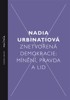 ZNETVOŘENÁ DEMOKRACIE - MÍNĚNÍ, PRAVDA A LID