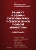 PRAMENY K DĚJINÁM TRESTNÍHO PRÁVA V ČESKÝCH ZEMÍCH DÍL I.