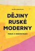 DĚJINY RUSKÉ MODERNY - POKUS O REKONSTRUKCI