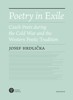 POETRY IN EXILE-CZECH POETS DURING THE COLD WAR AND THE WES.