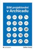 BIM PROJEKTOVÁNÍ V ARCHICADU