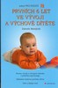 PRVNÍCH 6 LET VE VÝVOJI A VÝCHOVĚ DÍTĚTE