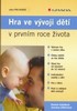 HRA VE VÝVOJI DĚTÍ V PRVNÍM ROCE ŽIVOTA