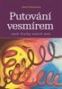 PUTOVÁNÍ VESMÍREM ANEB TOULKY NAŠICH DUŠÍ