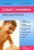 CVIČENÍ S MIMINKEM-BABY GYMNASTIKA