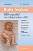 BABY LEXIKON    999 ODPOVĚDÍ NA OTÁZKY KOLEM DĚTÍ