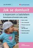 JAK SE DOMLUVIT S KOJENCEM A BATOLETEM