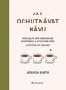 JAK OCHUTNÁVAT KÁVU