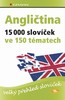 ANGLIČTINA 15000 SLOVÍČEK VE 150 TÉMATECH