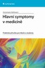 HLAVNÍ SYMPTOMY V MEDICÍNĚ-PRAKT.PŘÍRUČKA PRO LÉKAŘE A STUDE