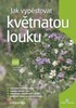 JAK VYPĚSTOVAT KVĚTNATOU LOUKU