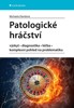 PATOLOGICKÉ HRÁČSTVÍ - VÝSKYT, DIAGNOSTIKA, LÉČBA