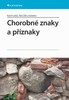 CHOROBNÉ ZNAKY A PŘÍZNAKY