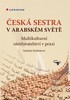 ČESKÁ SESTRA V ARABSKÉM SVĚTĚ