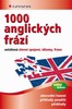 1000 ANGLICKÝCH FRÁZÍ-USTÁLENÁ SLOVNÍ SPOJENÍ,IDIOMY,FRÁZE