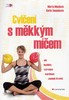 CVIČENÍ S MĚKKÝM MÍČEM