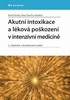 AKUTNÍ INTOXIKACE A LÉKOVÁ POŠKOZENÍ V INTENZIVNÍ MEDICÍNĚ