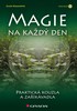 MAGIE NA KAŽDÝ DEN-PRAKTICKÁ KOUZLA A ZAŘÍKÁVADLA