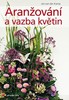 ARANŽOVÁNÍ A VAZBA KVĚTIN