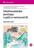 OŠETŘOVATELSKÉ POSTUPY V PÉČI O NEMOCNÉ III