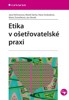 ETIKA V OŠETŘOVATELSKÉ PRAXI