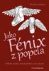 JAKO FÉNIX Z POPELA-PŘÍBĚH MATKY,KTERÁ PŘEŽILA SVOU DCERU