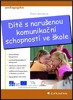 DÍTĚ S NARUŠENOU KOMUNIKAČNÍ SCHOPNOSTÍ VE ŠKOLE