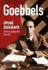 GOEBBELS-ÚPLNÁ BIOGRAFIE MINISTRA PROPAGANDY TŘETÍ ŘÍŠE
