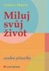 MILUJ SVŮJ ŽIVOT-OSOBNÍ PŘÍRUČKA