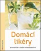 DOMÁCÍ LIKÉRY-AROMATICKÉ,SLADKÉ,NEODOLATELNÉ