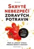 SKRYTÉ NEBEZPEČÍ ZDRAVÝCH POTRAVIN