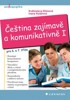 ČEŠTINA ZAJÍMAVĚ A KOMUNIKATIVNĚ I PRO 6. A 7.TŘÍDU