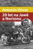 ANTONÍN VITVAR-20 LET NA JAWĚ A NORTONU