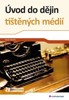 ÚVOD DO DĚJIN TIŠTĚNÝCH MÉDIÍ