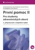 PRVNÍ POMOC II-PRO STUDENTY ZDRAVOTNICKÝCH OBORŮ 2.VYDÁNÍ