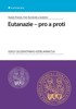 EUTANAZIE -PRO A PROTI
