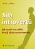 SÍLA INTROVERTŮ-JAK USPĚT VE SVĚTĚ, KTERÝ PŘEJE EXTROVERTŮM